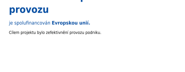 Modernizace zpracovatelského provozu.